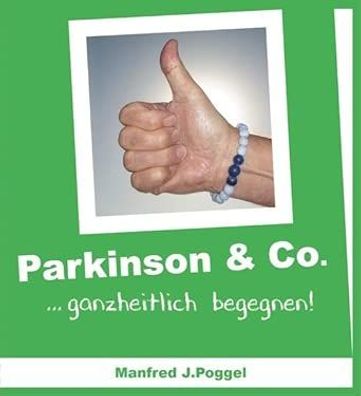 Parkinson & Co. ... ganzheitlich begegnen, Manfred J. Poggel