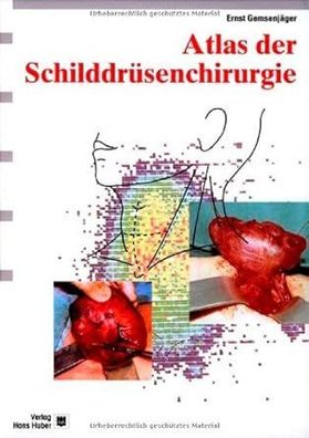 Atlas der Schilddrüsenchirurgie: Ein chirurgisch-klinisches Lehrbuch, Ernst Gemsenjäg