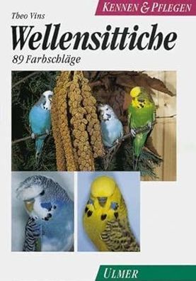 Wellensittiche. Kennen und Pflegen. 89 Farbschläge (Kennen & Pflegen), Theo Vins