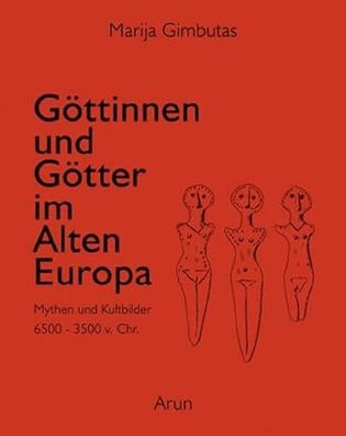 Göttinnen und Götter des Alten Europa: Mythen und Kultbilder, Marija Gimbutas