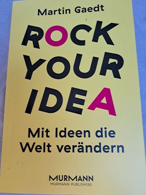 Rock your idea - Mit Ideen die Welt verändern Martin Gaedt Taschenbuch