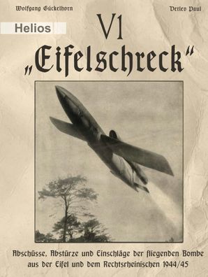 V 1 - „Eifelschreck“ - Abschüsse, Abstürze und Einschläge (Buch) NEU!