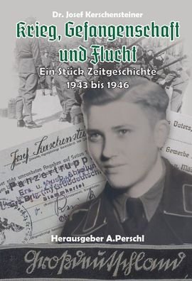 Josef Kerschensteiner – Krieg, Gefangenschaft und Flucht GD Buch
