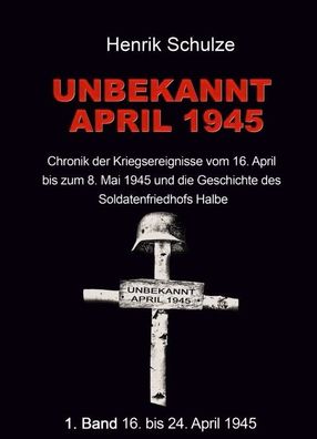 Unbekannt April 1945 - Chronik 16. April bis 8. Mai 1945 Kessel von Halbe (Buch)