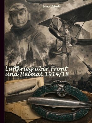 Luftkrieg über Front und Heimat 1914/18 - Flieger und Luftschiffer (Buch) NEU!
