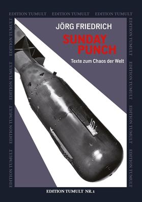 Jörg Friedrich - Sunday Punch - Texte zum Chaos der Welt (Buch) NEU!