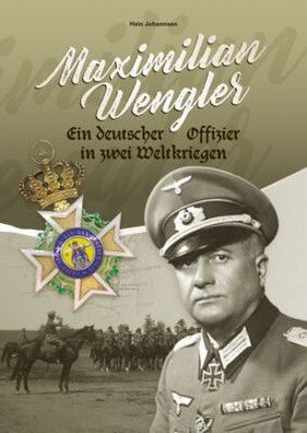 Maximilian Wengler - Ein deutscher Offizier in zwei Weltkriegen - (Buch) NEU!