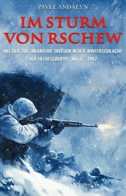 Im Sturm von Rschew - Winterschlacht 206. Infanterie-Division - Roman (Buch) NEU