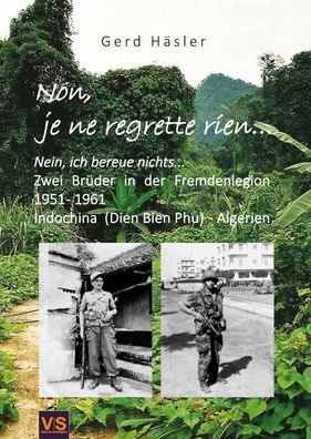Nein, ich bereue nichts… Zwei Brüder in der Fremdenlegion - 1951–1961 Buch NEU!