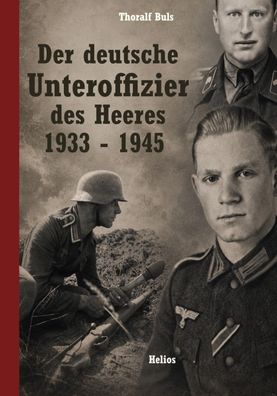 Der deutsche Unteroffizier des Heeres 1933 - 1945 - viele Abb. (Buch) NEU!