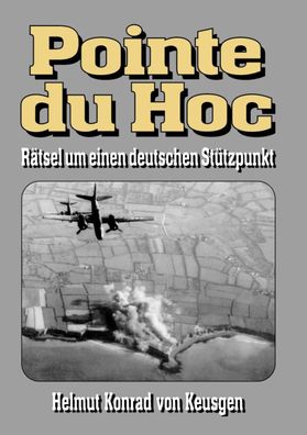 Keusgen: Pointe du Hoc – Rätsel um einen deutschen Stützpunkt D-Day (Buch) geb