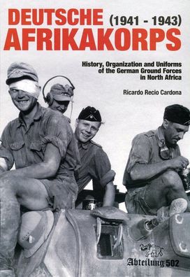 Deutsche Afrikakorps (1941-1943) - History, Organization and Uniforms (Book) NEW