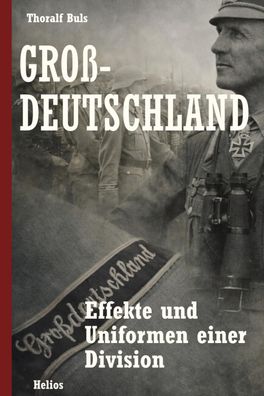 Großdeutschland - Effekte und Uniformen einer Division (Buch) NEU!