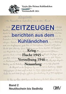 Zeitzeugen berichten aus dem Kuhländchen Flucht 1945 - Vertreibung 1946 - Band 2