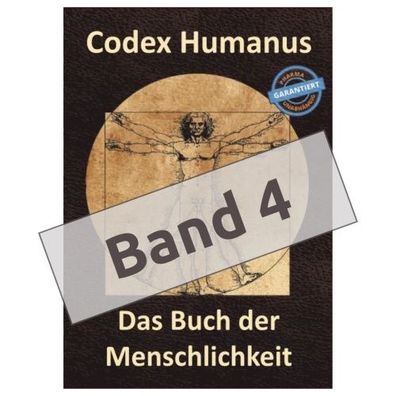 Codex Humanus Band 4 - Der neue Ergänzungsband 2024 zum Buch der Menschlichkeit - Vit