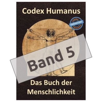 Codex Humanus - Band 5 - Der neue Ergänzungsband 2026 zum Buch der Menschlichkeit - V