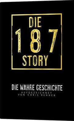 Die 187-Story: Biografie von Bonez MC, Gzuz und 187 Strassenbande, Chris Renner