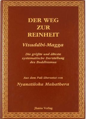 Der Weg zur Reinheit / Visuddhi-Magga: Die größte und älteste systematische Darstellu