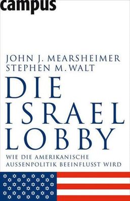 Die Israel Lobby: Wie die amerikanische Außenpolitik beeinflusst wird