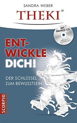 THEKI® Ent-wickle dich!: Der Schlüssel zum Bewusstsein, Sandra Weber