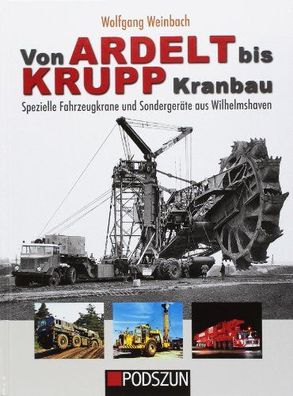 Von Ardelt bis Krupp Kranbau: Spezielle Fahrzeugkrane und Sondergeräte aus Wilhelmsha