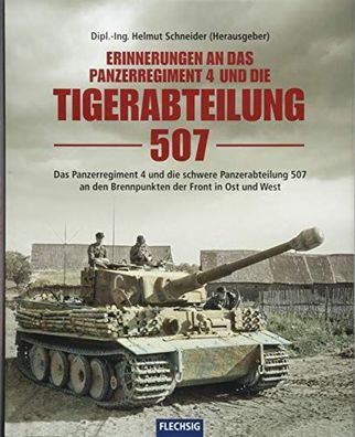 Erinnerungen an das Panzerregiment 4 und die Tigerabteilung 507: Die schwere Panzerab