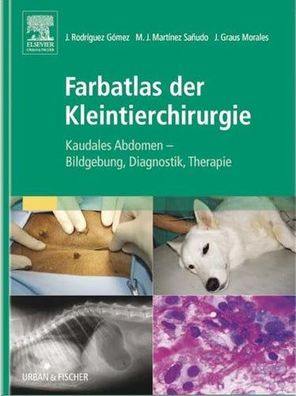 Farbatlas der Kleintierchirurgie: Kaudales Abdomen - Bildgebung, Diagnostik, Therapie