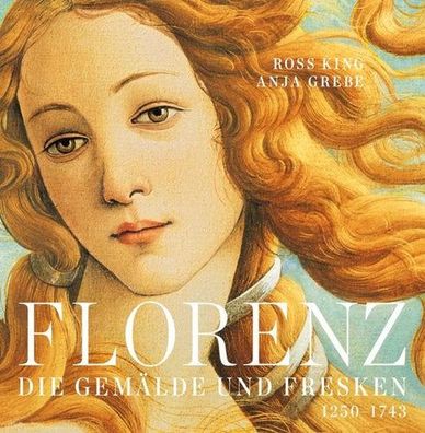 Florenz: Die Gemälde und Fresken 1250-1743