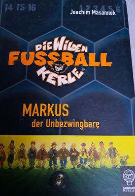Markus der Unbezwingbare - Die wilden Fussball Kerle, Hardcover