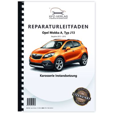 Opel Mokka Typ J13 2012-2019 Karosserie Instandsetzung Reparaturanleitung