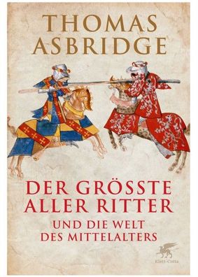 Der größte aller Ritter und die Welt des Mittelalters