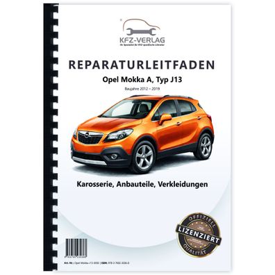 Opel Mokka J13 2012-2019 Karosserie Anbauteile Verkleidungen Reparaturanleitung