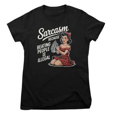 Hybris Damen T-Shirt Sarcasm-Because Beating People IS Illigal Girly Top
