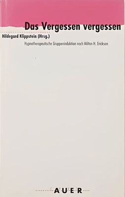 Das Vergessen vergessen: Hypnotherapeutische Gruppeninduktion nach Milton H. Erickson
