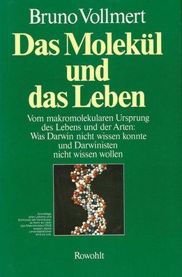 Das Molekül und das Leben. Vom makromolekularen Ursprung des Lebens und der Arten: Wa