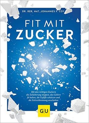 Fit mit Zucker: Mit den richtigen Zuckern die Zellalterung stoppen, das Gehirn fit ha