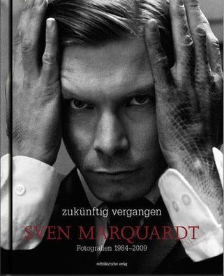 zukünftig vergangen: Fotografien 1984–2009, Sven Marquardt