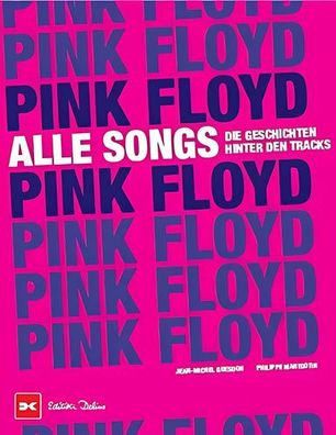 Pink Floyd - Alle Songs: Die Geschichten hinter den Tracks