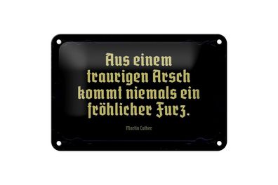 Blechschild aus traurigen Arsch kommt niemals fröhlicher Furz, 3 vers. Größen Spruch