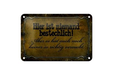 Blechschild hier ist niemand bestechlich hat auch keiner, 3 vers. Größen Spruch