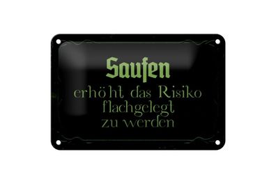 Blechschild saufen erhöht Risiko flachgelegt zu werden, 3 vers. Größen, Spruch