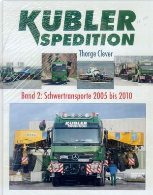 Kübler Spedition Band 2 - Schwertransporte 2005 bis 2010