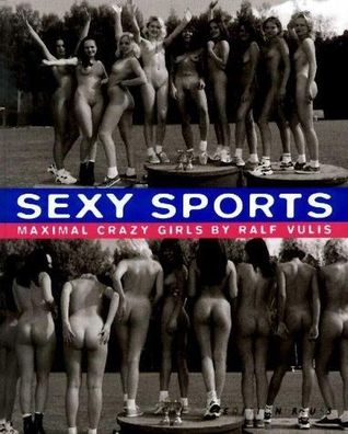 Sexy Sports: Maximal Crazy Girls, Ralf Vulis