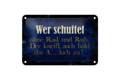 Blechschild wer schuftet ohne Rast und Ruh der kneift auch bald das, 3 vers. Größen