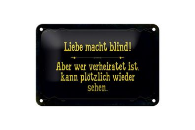 Blechschild Liebe macht blind wer verheiratet ist kann wieder sehen, 3 vers. Größench