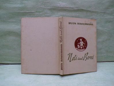 Ruth Schaumann Neli und Berni Hochverlag 13.-17. Tsd Arthur Schroeter C)1951