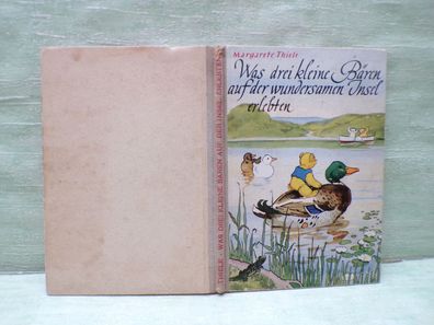 Margarete Thiele Was drei kleine Bären auf der wundersamen Insel erlebten Gebr Weiss