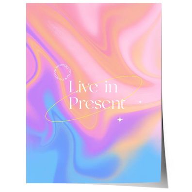Live in Present Poster · Abstrakter Pastell Farbverlauf · Positive Energy Typ