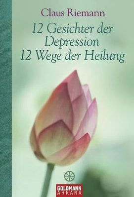 12 Gesichter der Depression - 12 Wege der Heilung, Claus Riemann