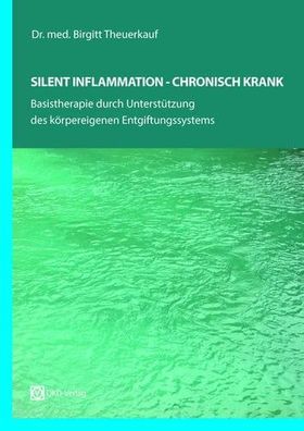SILENT Inflammation - Chronisch KRANK: Basistherapie durch Unterstützung des körperei